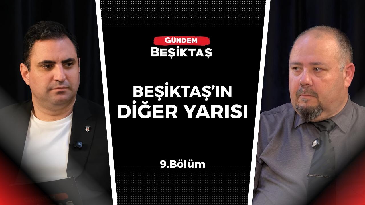 Beşiktaş'ın Diğer Yarısı programının 9. Bölümü yayınlandı!