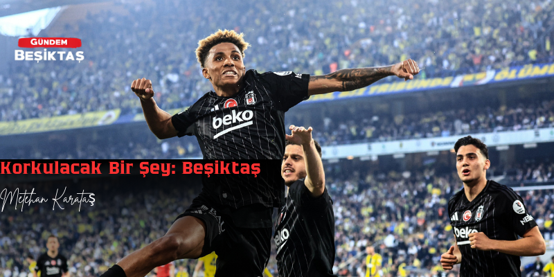 Korkulacak Bir Şey: Beşiktaş